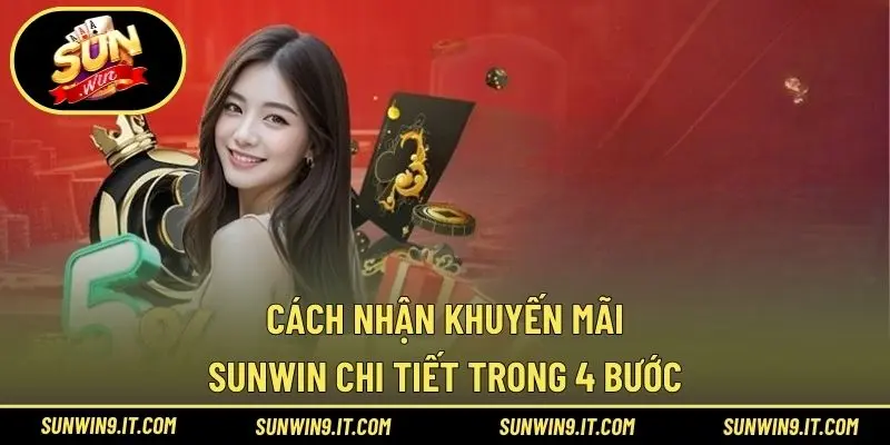 Cách nhận khuyến mãi Sunwin chi tiết trong 4 bước