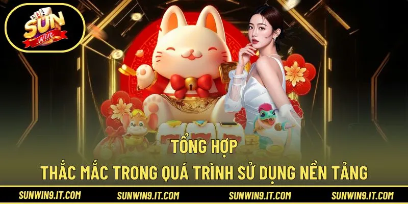 Câu hỏi tổng hợp thắc mắc (FAQ) trang giải trí Sunwin